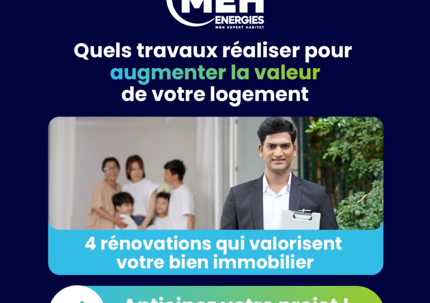 Travaux de rénovation énergétique pour augmenter la valeur d’un logement avant une vente avec MEH Énergies