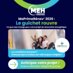 Réouverture du guichet MaPrimeRénov 2026 : accompagnement pour l’installation d’une pompe à chaleur et les travaux de rénovation énergétique avec MEH ÉNERGIES.