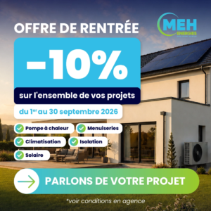Offre de rentrée MEH ÉNERGIES : -10 % sur les projets de rénovation énergétique en septembre 2026