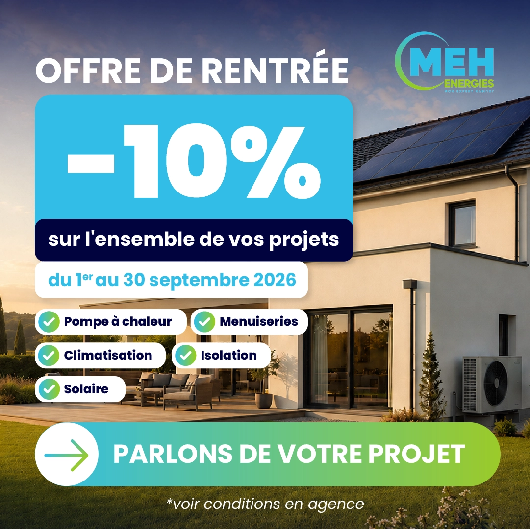 Offre de rentrée MEH ÉNERGIES : -10 % sur les projets de rénovation énergétique en septembre 2026