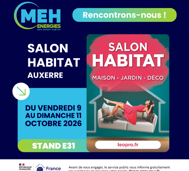 MEH ÉNERGIES au Salon Habitat d'Auxerre du 9 au 11 octobre 2026 – Stand E31 – Rénovation énergétique dans l'Yonne.
