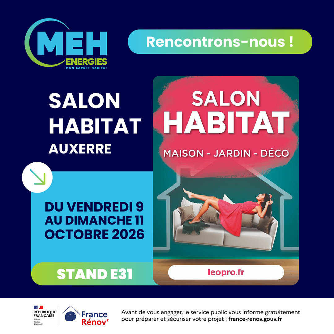 MEH ÉNERGIES au Salon Habitat d'Auxerre du 9 au 11 octobre 2026 – Stand E31 – Rénovation énergétique dans l'Yonne.